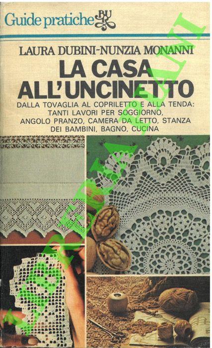 Abebooks La casa all'uncinetto. Dalla tovaglia al copriletto e alla tenda: tanti lavori per soggiorno angolo pranzo camera da letto stanza dei bambini bagno cucina