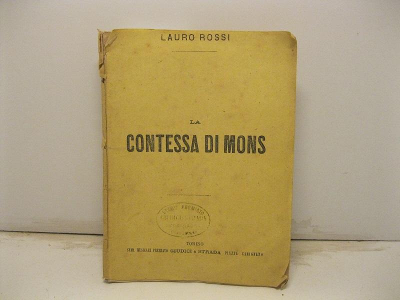 Abebooks La contessa di Mons. Melodramma in 4 atti. Poesia di Marco D'Arienzo. Musica di Lauro Rossi direttore del R. Conservatorio di Napoli rappresentatio la prima volta al Teatro Regio di Torino il 31 gennaio 1874