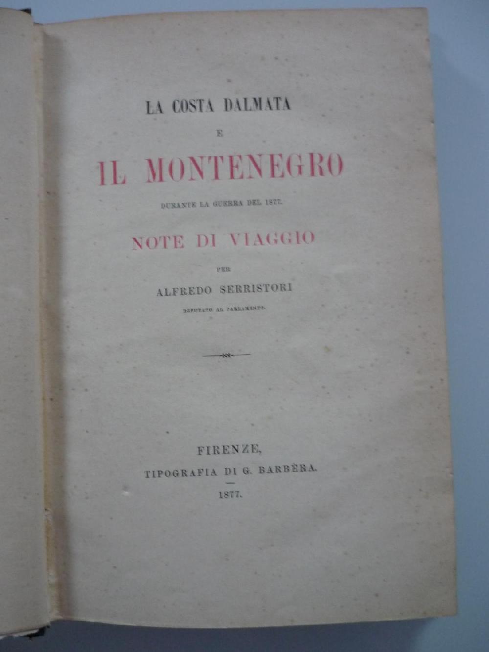 Abebooks La costa dalmata e il Montenegro durante la guerra del 1877.Note di viaggio per Alfredo Serristori deputato al parlamento