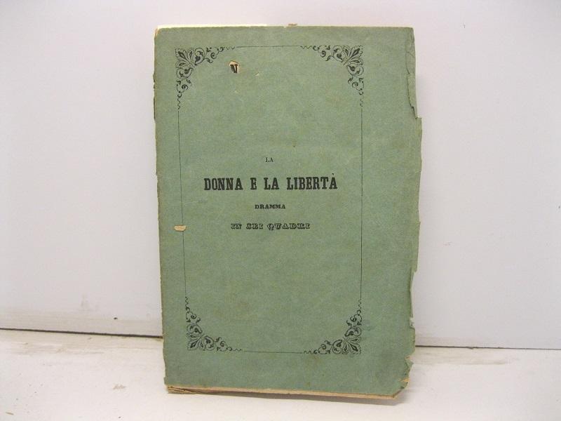 Abebooks La donna e la liberta'. Dramma in sei quadri con prologo