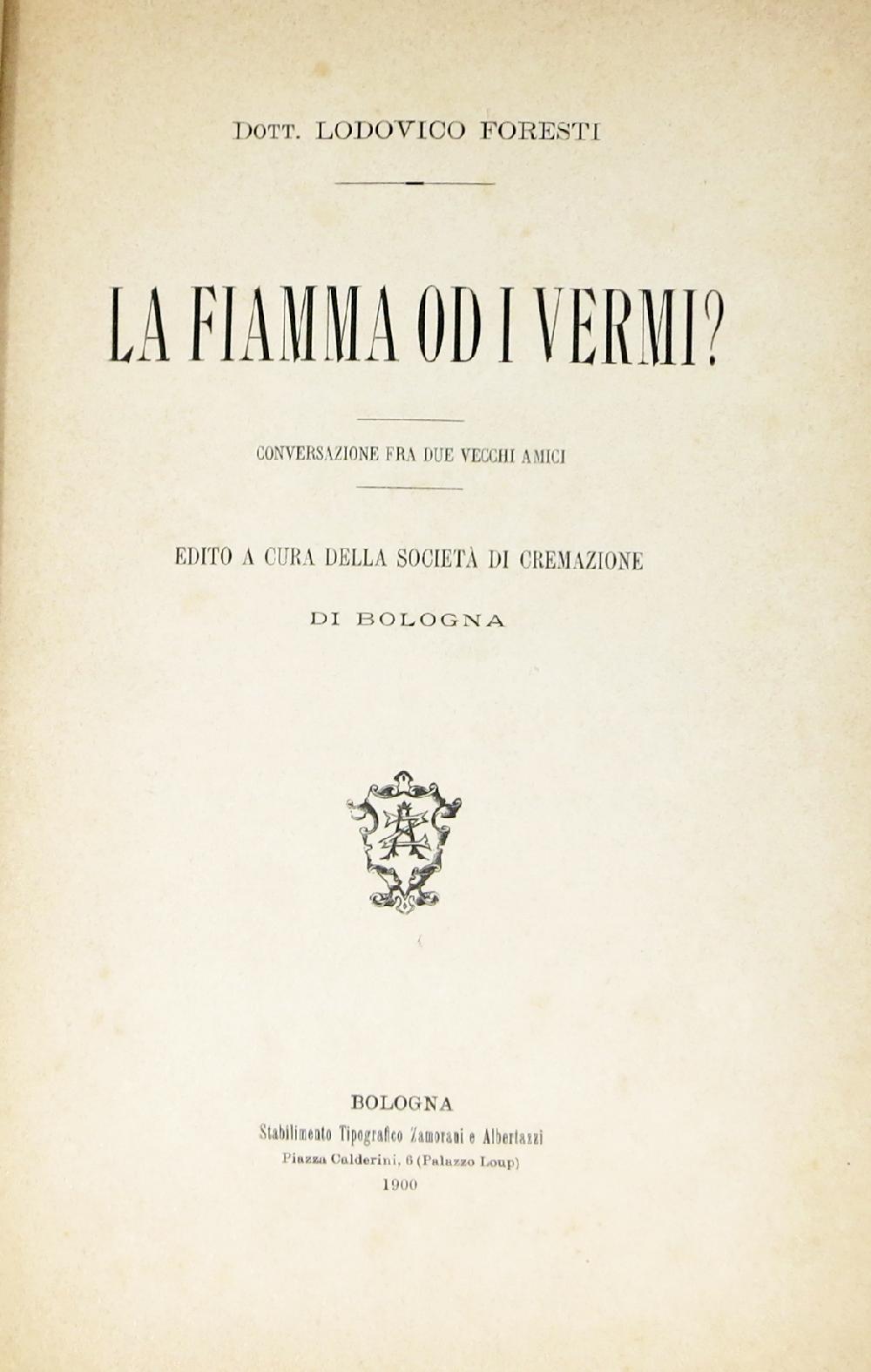 Abebooks La fiamma od i vermi? Conversazione fra due vecchi amici. Edito a cura della Società di cremazione di Bologna