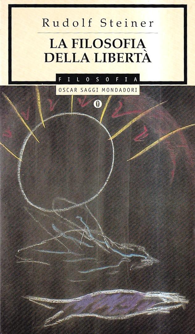 Abebooks La filosofia della libertà. Linee fondamentali di una moderna concezione del mondo. Risultati di osservazione animica secondo il metodo scientifico