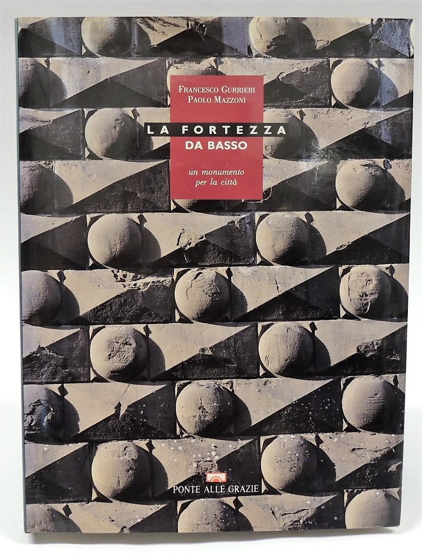 Abebooks La Fortezza Da Basso - Un monumento per la città