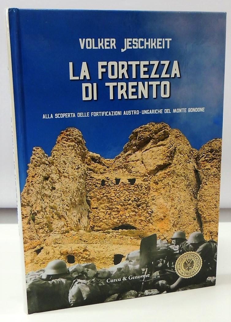 Abebooks La fortezza di Trento. Alla scoperta delle fortificazioni austro-ungariche del monte Bondone