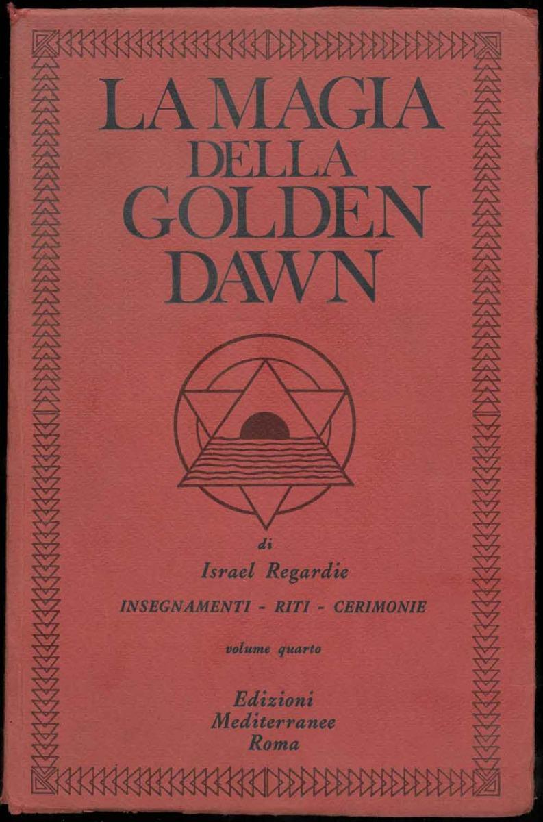 Abebooks La magia della Golden Dawn. Insegnamenti Riti e Cerimonie dell'Ordine Ermetico della Golden Dawn. Volume quarto. Traduzione di Roberta Rambelli