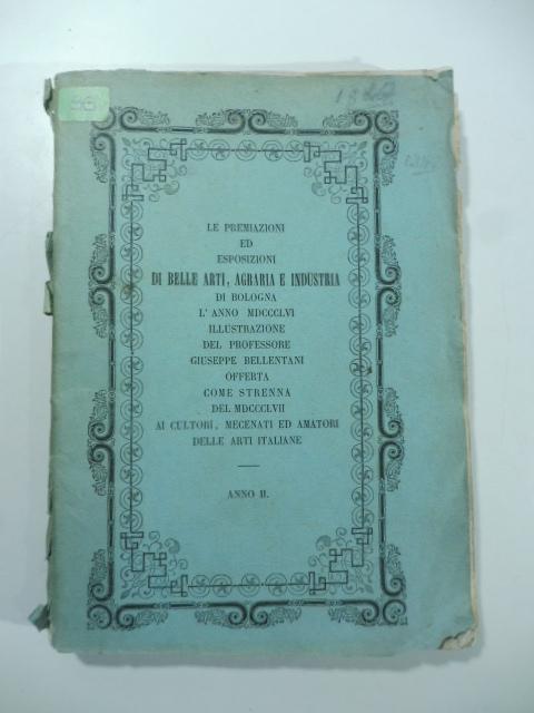 Abebooks La premiazione e l'esposizione di belle arti agraria e industria del 1856 in Bologna. Illustrazione di Giuseppe Bellentani