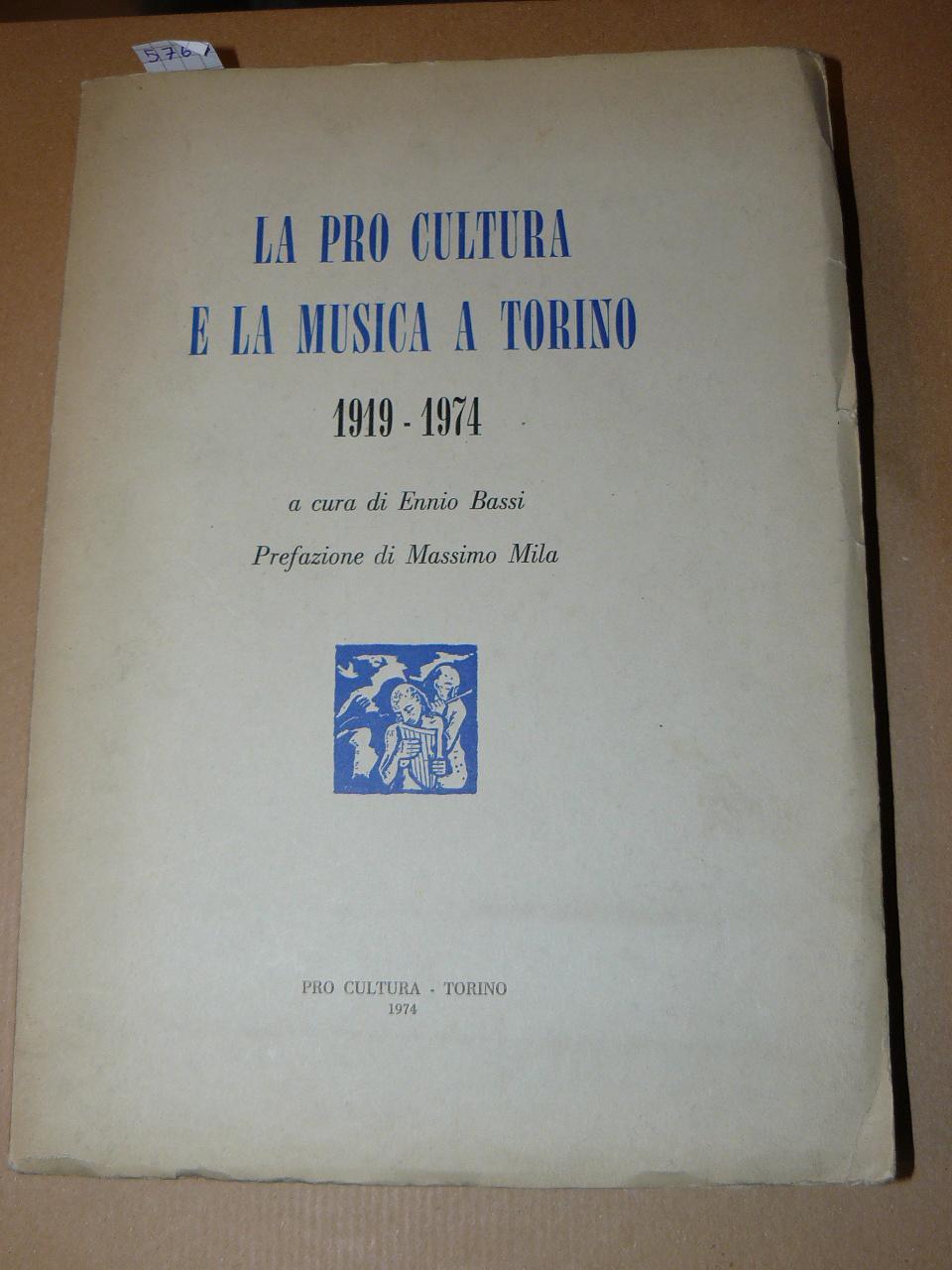 Abebooks La pro cultura e la musica a Torino. 1919 - 1974. A cura di Enio Bassi. Prefazione di Massimo Mila