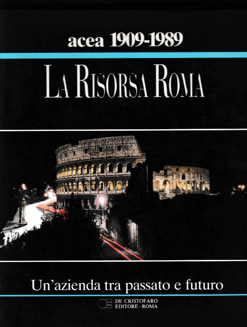 Abebooks La Risorsa Roma. Un'azienda tra passato e futuro. ACEA 80 anni