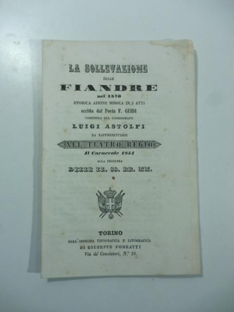 Abebooks La sollevazione delle Fiandre nel 1570. Storica azione mimica in 5 atti. da rappresentarsi al Teatro Regio il Carnevale 1851
