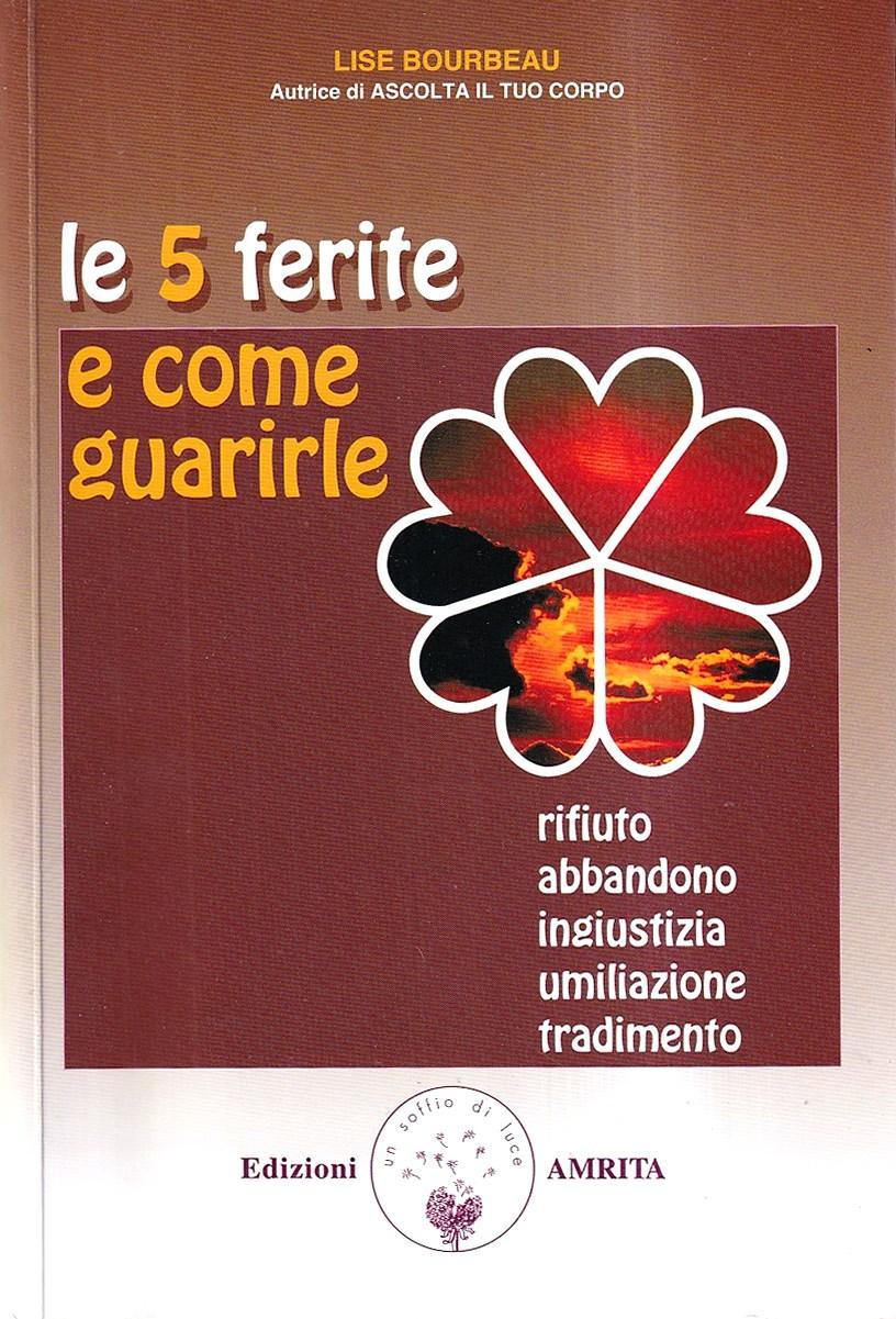 Abebooks Le 5 ferite e come guarirle. Rifiuto abbandono ingiustizia umiliazione tradimento