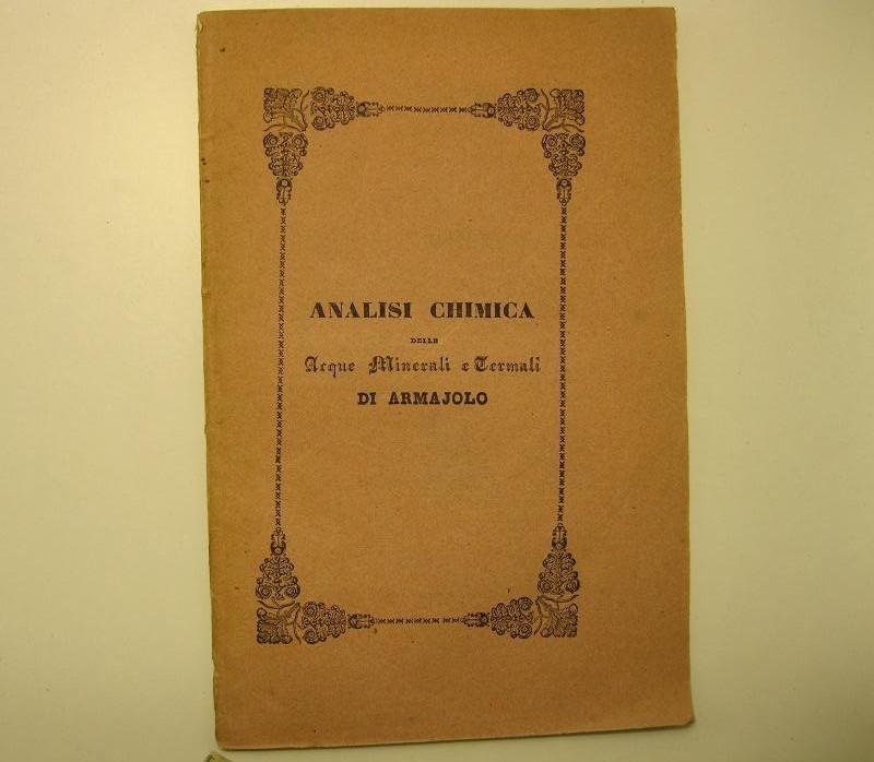 Abebooks Le acque minerali e termali di Armajolo nella Provincia Senese e loro chimica analisi del Dottor Antonio Targioni Tozzetti
