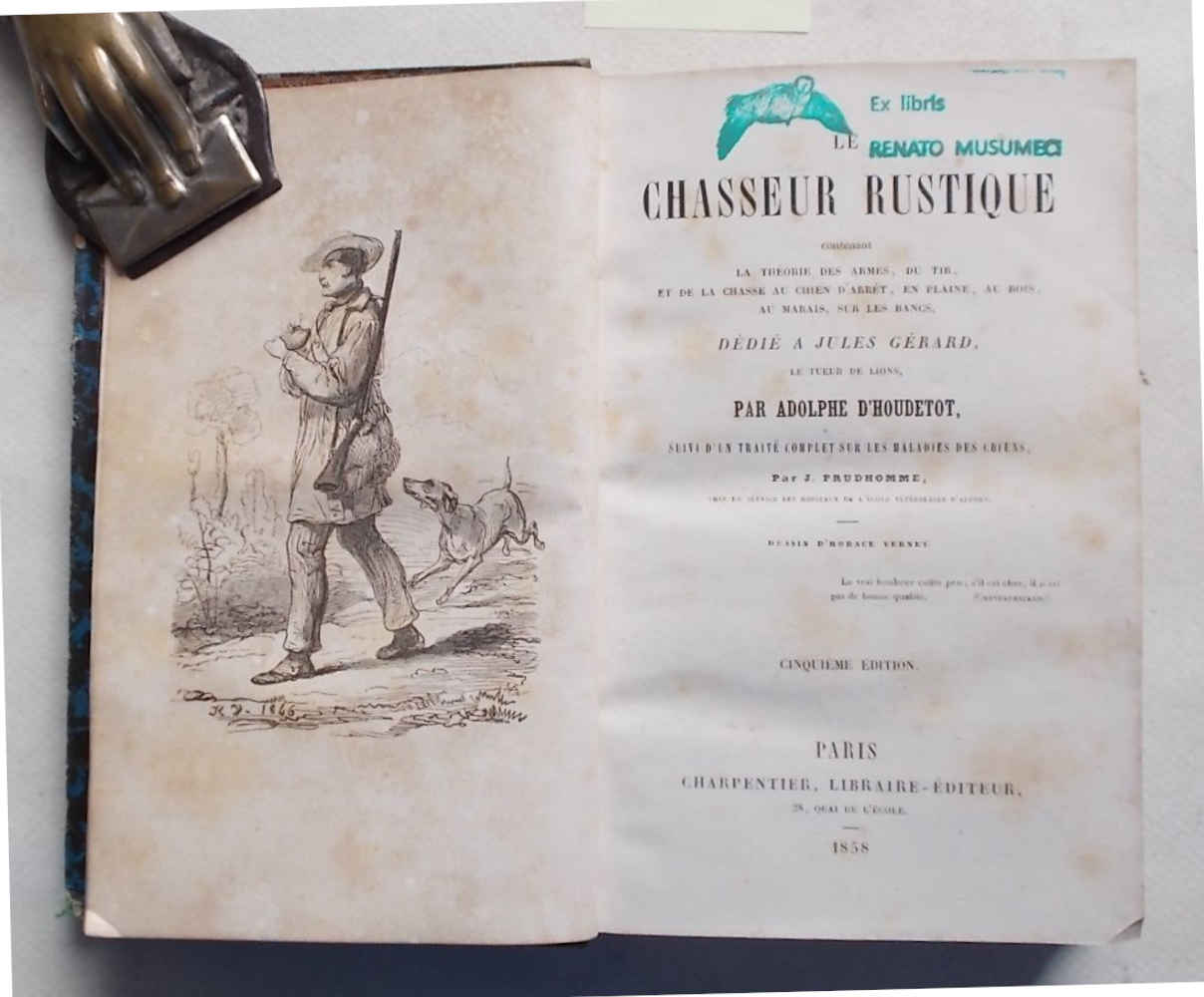 Abebooks Le chasseur rustique. Contenant la théorie des armnes du tir et de la chasse au chien d'arret en plaine au bois au marais sur les bancs