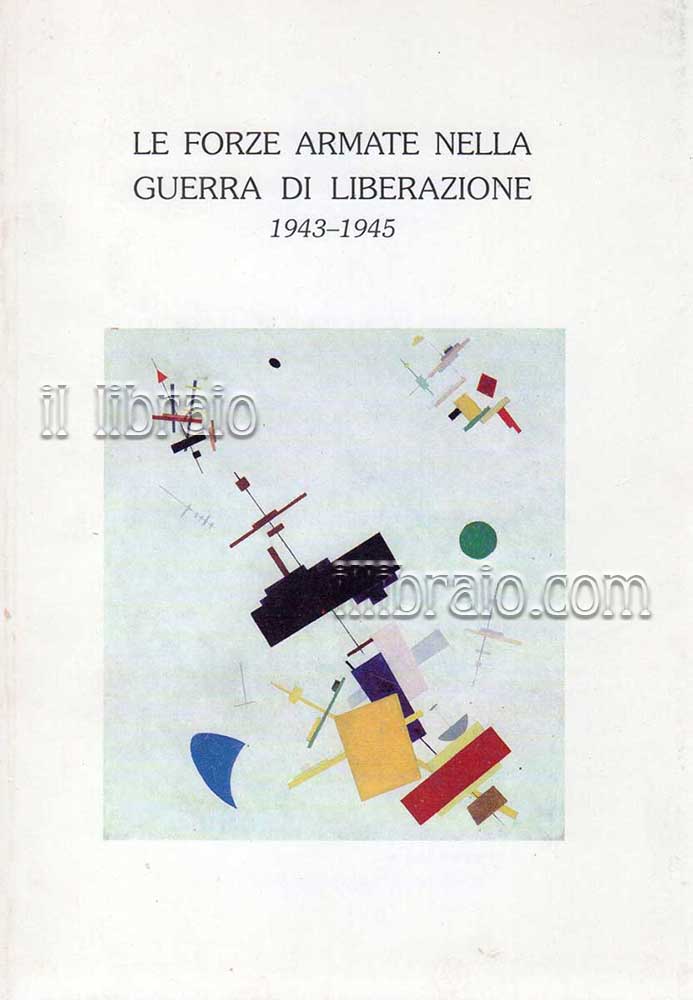 Abebooks Le Forze Armate nella Guerra di Liberazione. 1943 - 1945