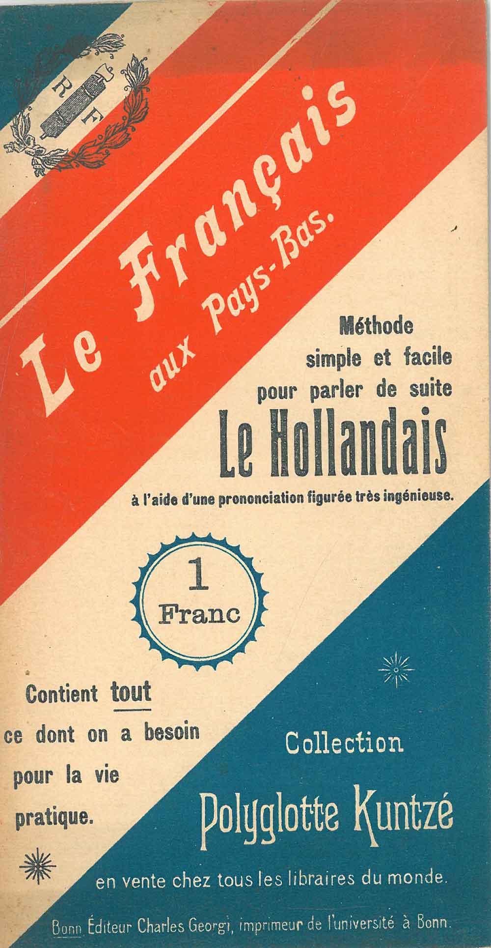 Abebooks Le français aux Pays-Bas. Méthode simple et facile pour parler de suite le Hollandais à l'aide d'une prononciation figurée très ingénieuse. Contient tout ce dont on a besoin pour la vie pratique
