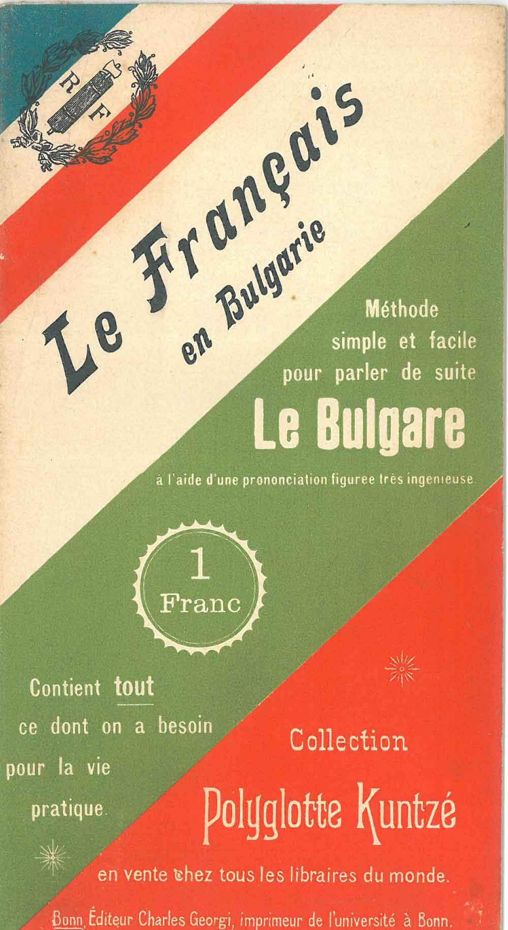 Abebooks Le français en Bulgarie. Méthode simple et facile pour parler de suite le Bulgare à l'aide d'une prononciation figurée très ingénieuse. Contient tout ce dont on a besoin pour la vie pratique