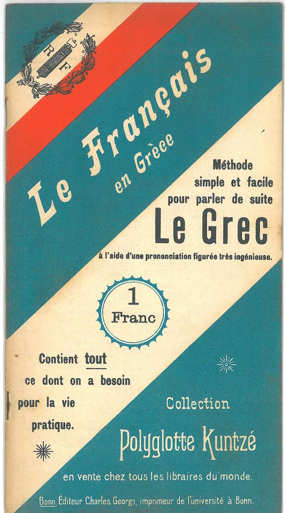 Abebooks Le français en Grèce. Méthode simple et facile pour parler de suite le Grec à l'aide d'une prononciation figurée très ingénieuse. Contient tout ce dont on a besoin pour la vie pratique