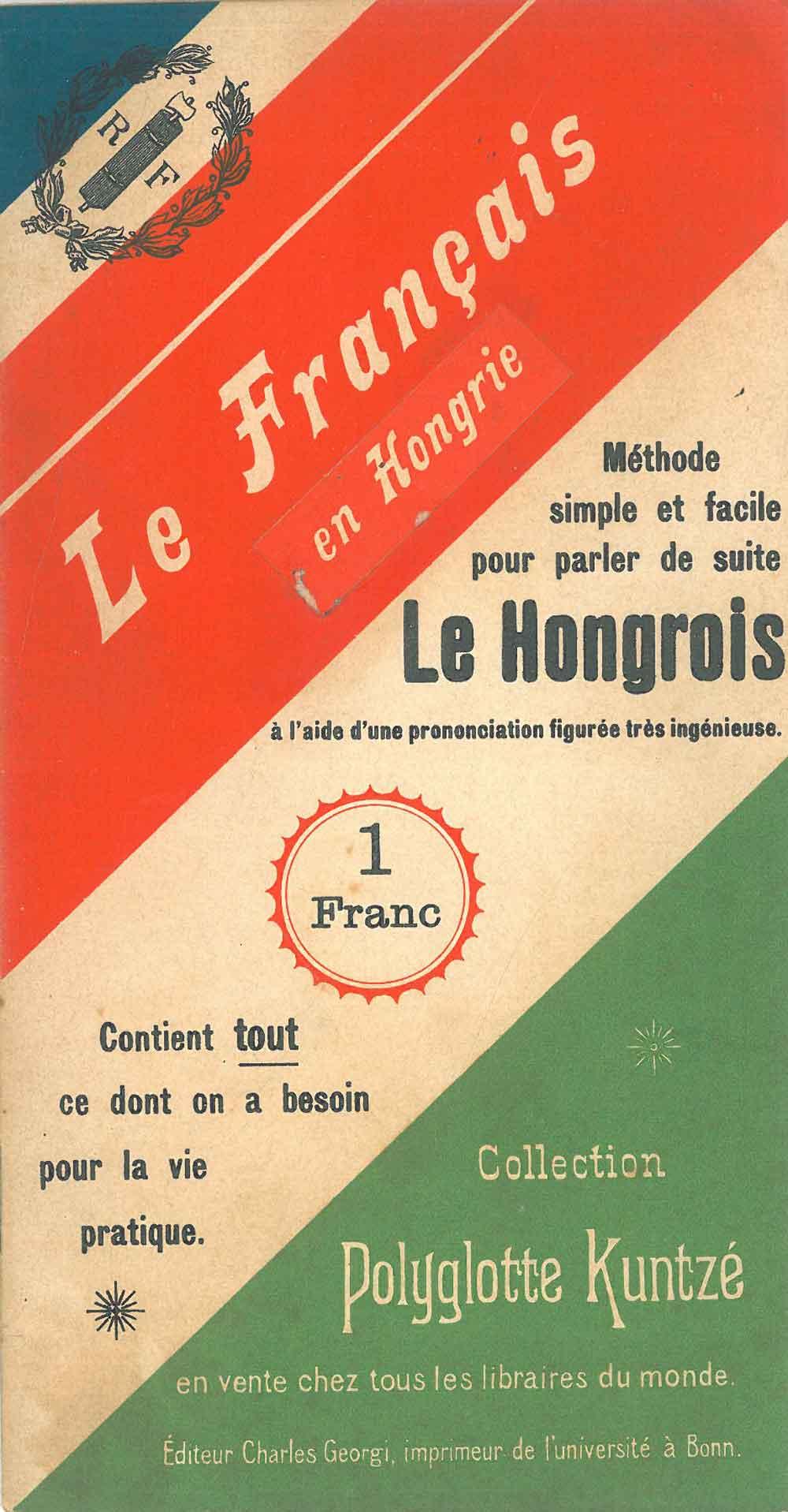 Abebooks Le français en Hongrie. Méthode simple et facile pour parler de suite le Hongrois à l'aide d'une prononciation figurée très ingénieuse. Contient tout ce dont on a besoin pour la vie pratique