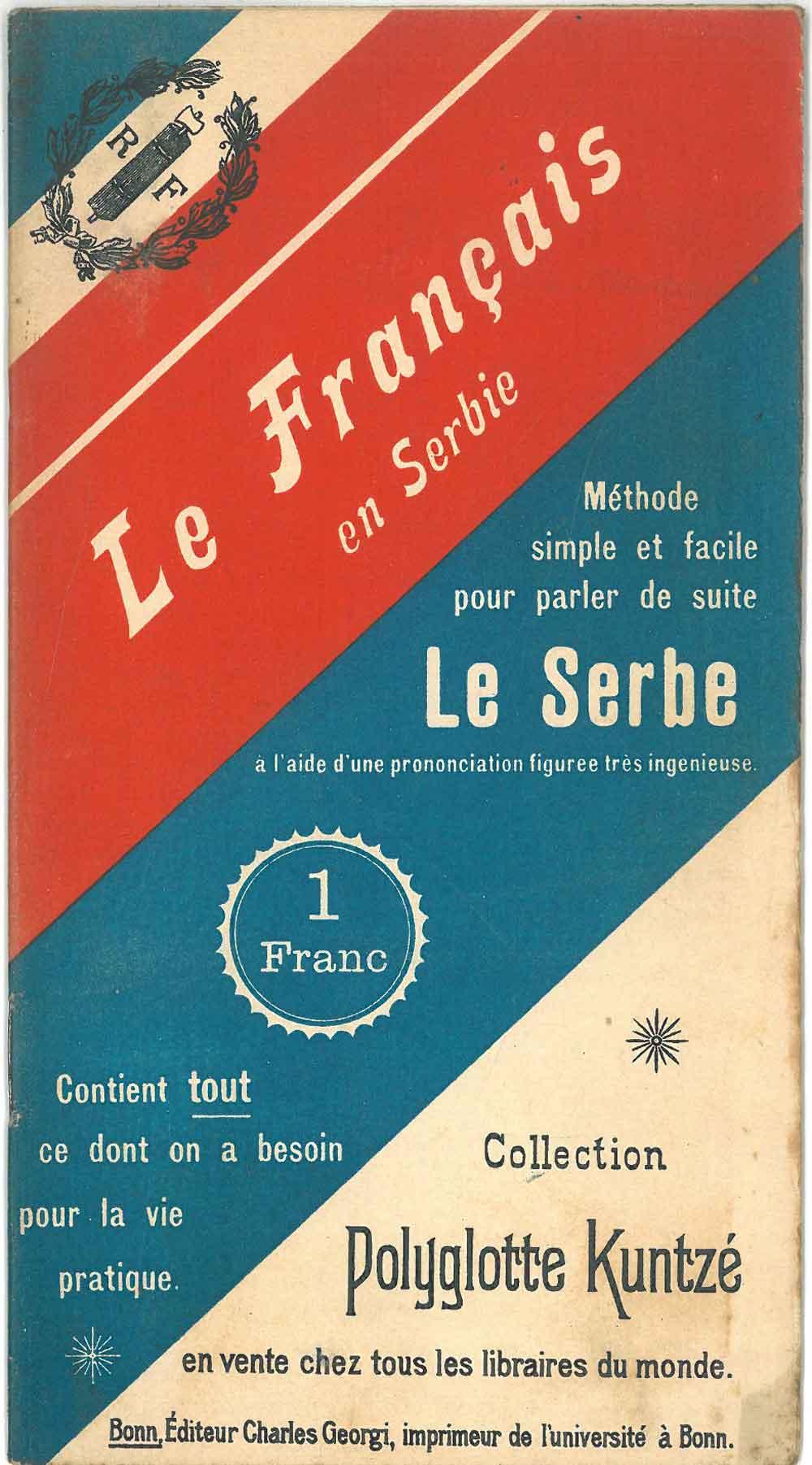 Abebooks Le français en Serbie. Méthode simple et facile pour parler de suite le Serbe à l'aide d'une prononciation figurée très ingénieuse. Contient tout ce dont on a besoin pour la vie pratique
