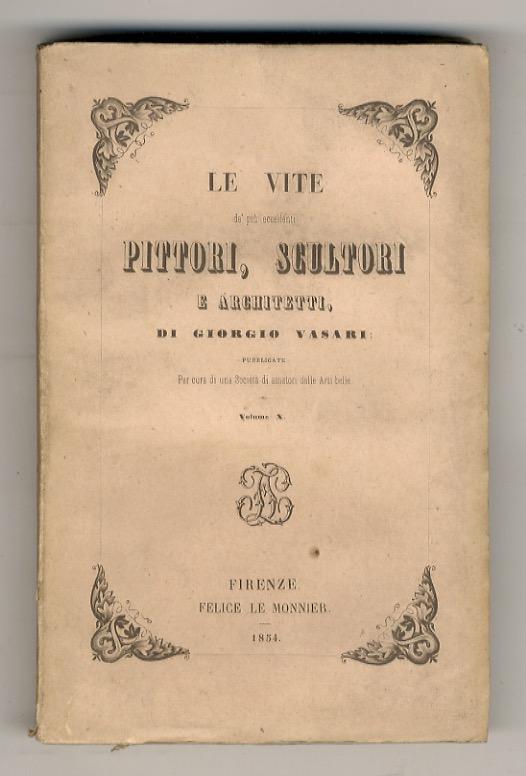 Abebooks Le Vite de' più eccellenti pittori scultori e architetti. Pubblicate per cura di una Società di amatori delle Arti belle. Volume X. (Vite di: Antonio da Sangallo Giulio Romano Sebastian (del Piombo) Viniziano Perino d