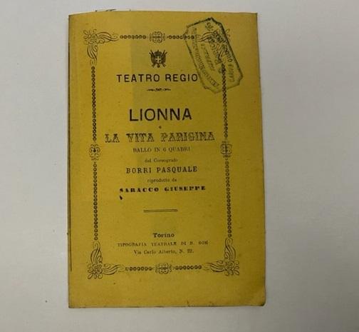 Abebooks Lionna o la vita parigina. Ballo in 6 quadri del coreografo Borri Pasquale riprodotto da Saracco Giuseppe. Musica del maestro Giacomo Levi da rappresentarsi al Teatro Regio di Torino