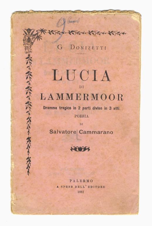 Abebooks Lucia di Lammermoor. Dramma tragico in due parti di Salvatore Cammarano. Musica del maestro G. Donizetti