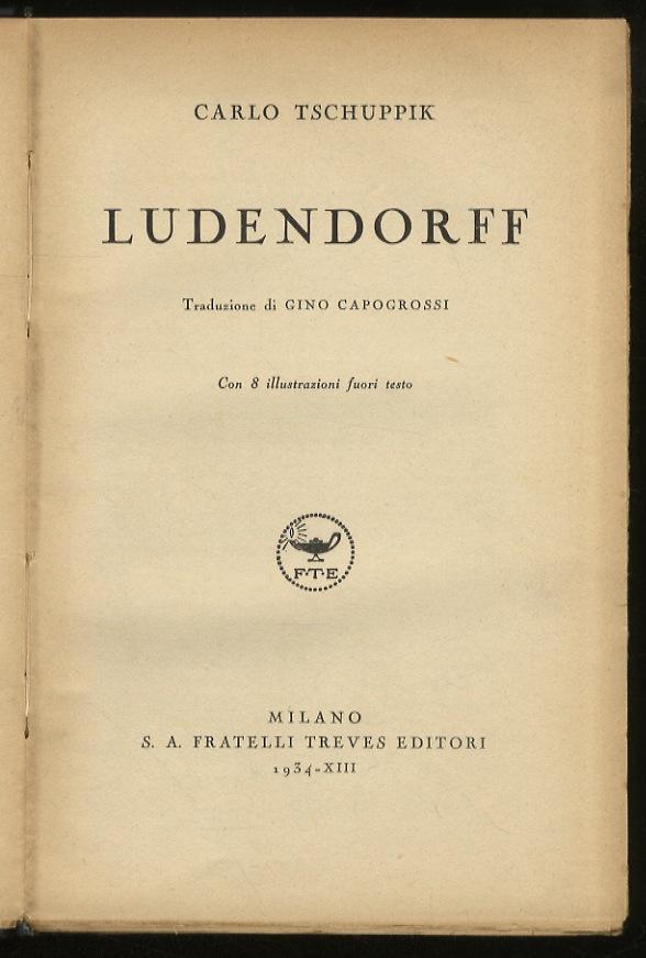 Abebooks Ludendorff. Traduzione di Gino Capogrossi. Con 8 illustrazioni fuori testo