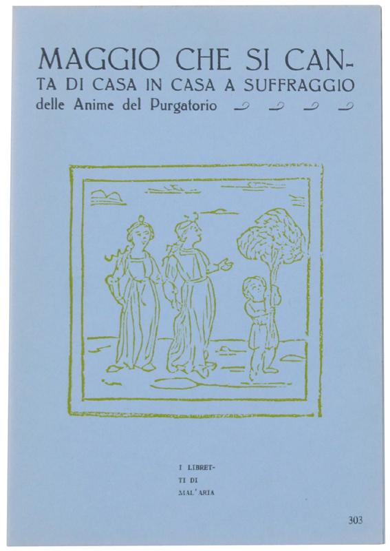 Abebooks MAGGIO CHE SI CANTA DI CASA IN CASA A SUFFRAGGIO DELLE ANIME DEL PURGATORIO. I Libretti di Mal'Aria 303.: