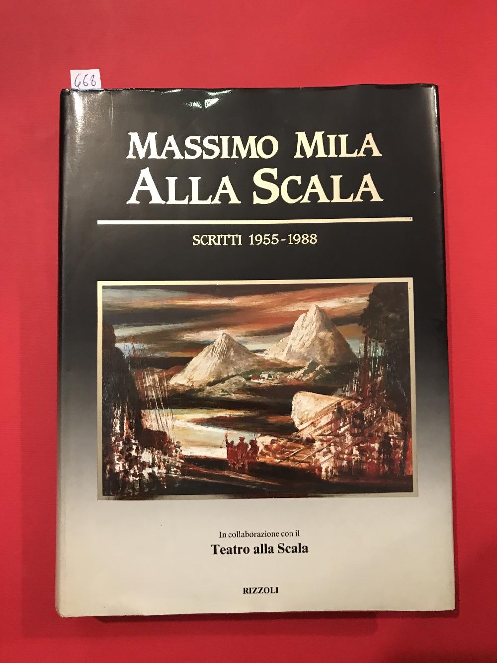 Abebooks Massimo Mila alla Scala. Scritti 1955 - 1988 a cura di Renato Garavaglia e Alberto Sinigallia. In collaborazione con il teatro alla Scala