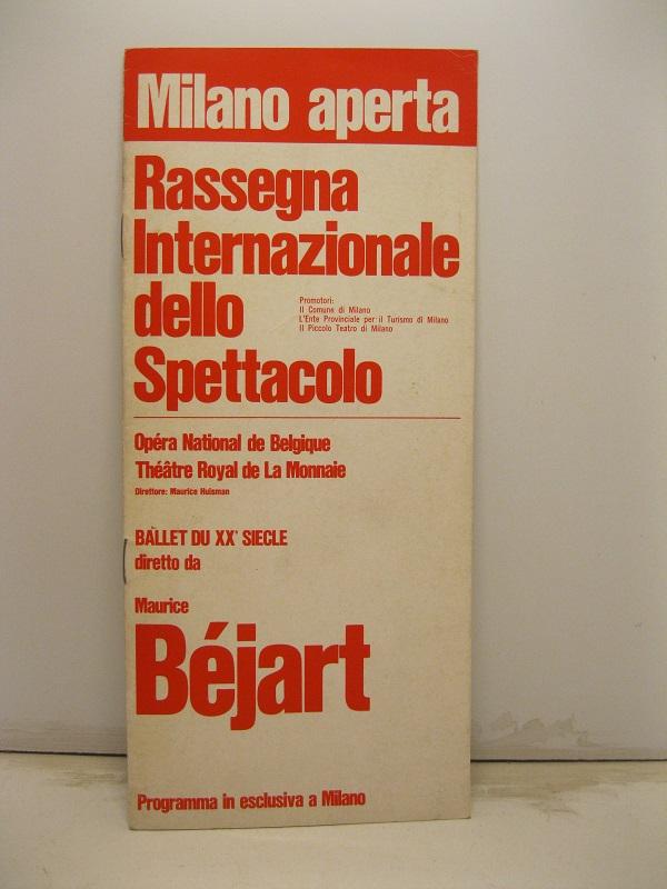 Abebooks Milano aperta. Rassegna internazionale dello spettacolo. Ope'ra national de Belgique. Theatre National de Belgique. Theatre Royal de La Monnaie. Ballet du XX siecle diretto da Maurice Be'jart. Programma in esclusiva a M