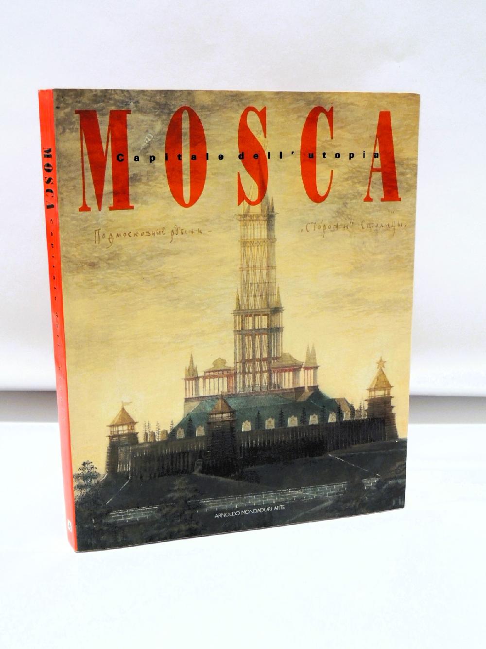 Abebooks Mosca capitale dell'utopia (Moscow: Capital of Utopia)