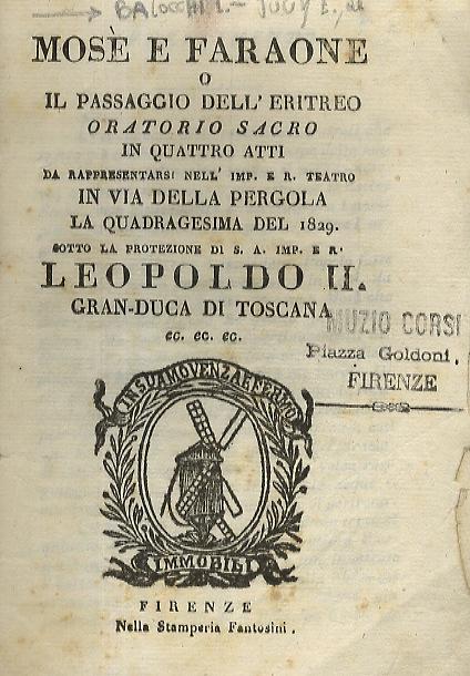 Abebooks Mosè e Faraone o il Passaggio dell'Eritreo oratorio sacro in quatto atti da rappresentarsi nell'Imp. e R. Teatro in via della Pergola la quadragesima del 1829 sotto la protezione di S.A. Imp. e R. Leopoldo II Gran-Duca