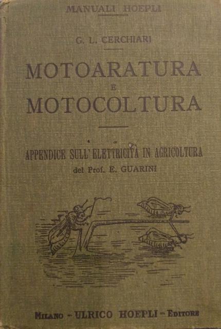 Abebooks Motoaratura e motocoltura. Con un questionario sull'importanza e sull'avvenire della motoaratura. Appendice sull'elettricità in agricoltura dettata del Prof. Emilio Guarini