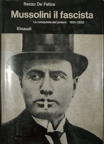 Abebooks Mussolini il fascista I La conquista del potere 1921-1925