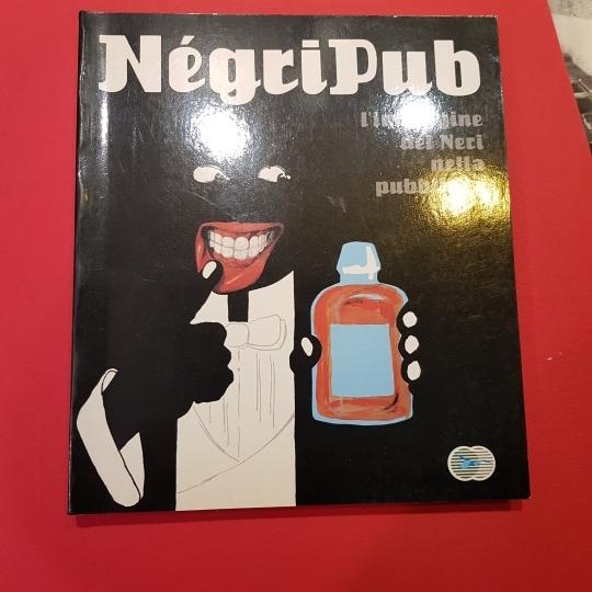 Abebooks Négri Pub. L'immagine dei Neri nella pubblicità. Traduzione di Maurizio Molina. Prefazione di Kofi Yangmane