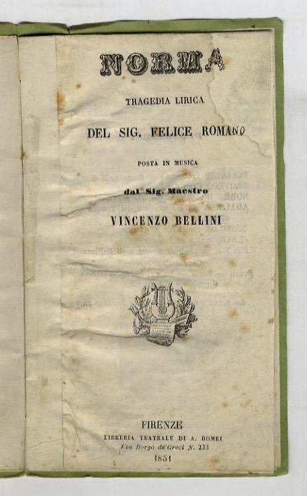 Abebooks Norma. Tragedia lirica del Sig. Felice Romano. Posta in musica dal Sig. Maestro Vincenzo Bellini