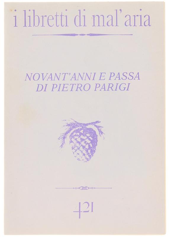 Abebooks NOVANT'ANNI E PASSA DI PIETRO PARIGI. I Libretti di Mal'Aria 421.: