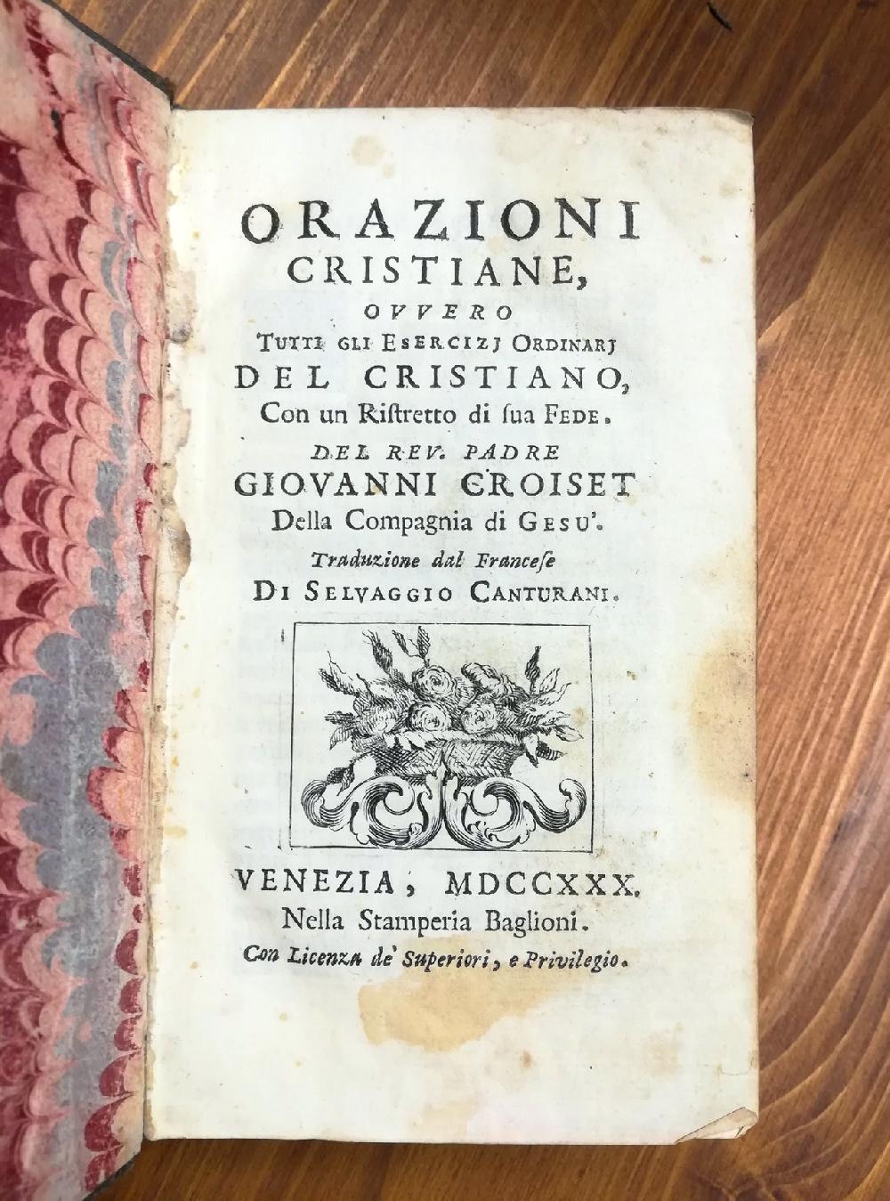Abebooks Orazioni cristiane ovvero Tutti gli esercizj ordinarj del cristiano con un ristretto di sua fede. Del rev. padre Giovanni Croiset della Compagnia di Gesù