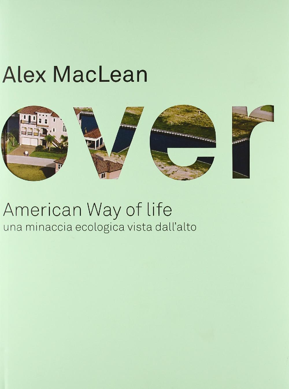 Abebooks Over. American Way of life. Una minaccia ecologica vista dall'alto. Ediz. illustrata