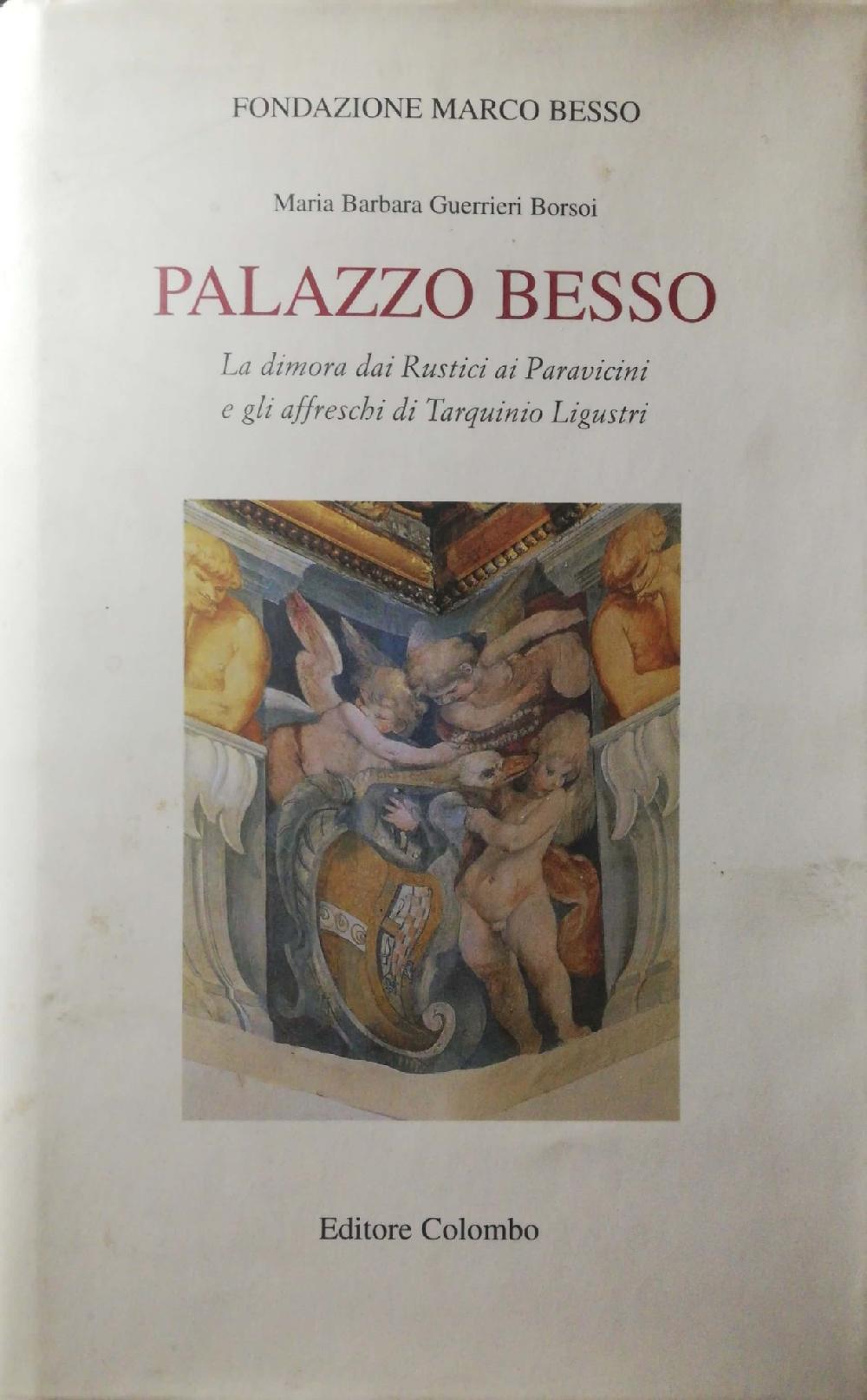 Abebooks Palazzo Besso. La dimora dei Rustici ai Paravicini e gli affreschi di Tarquinio Ligustri