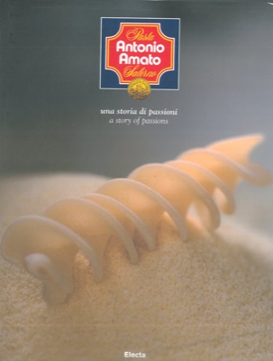 Abebooks Pasta Antonio Amato Salerno. Una storia di passioni. A story of passions
