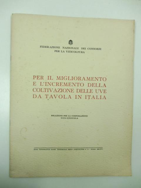 Abebooks Per il miglioramento e l'incremento della coltivazione delle uve da tavola in Italia. Relazione per la corporazione vitivinicola