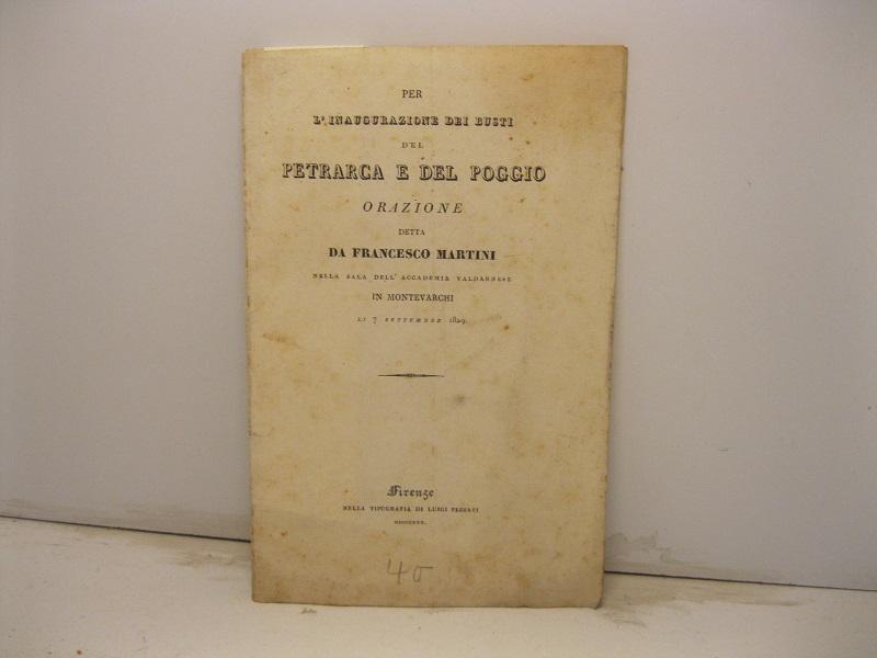 Abebooks Per l'inaugurazione dei busti del Petrarca e del Poggio. Orazione detta nella sala dell'Accademia valdarnese in Montevarchi li 7 settembre 1829