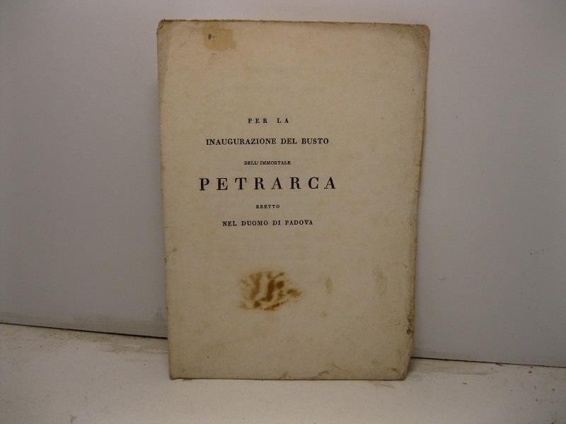 Abebooks Per la inaugurazione del busto dell'immortale Petrarca eretto nel Duomo di Padova