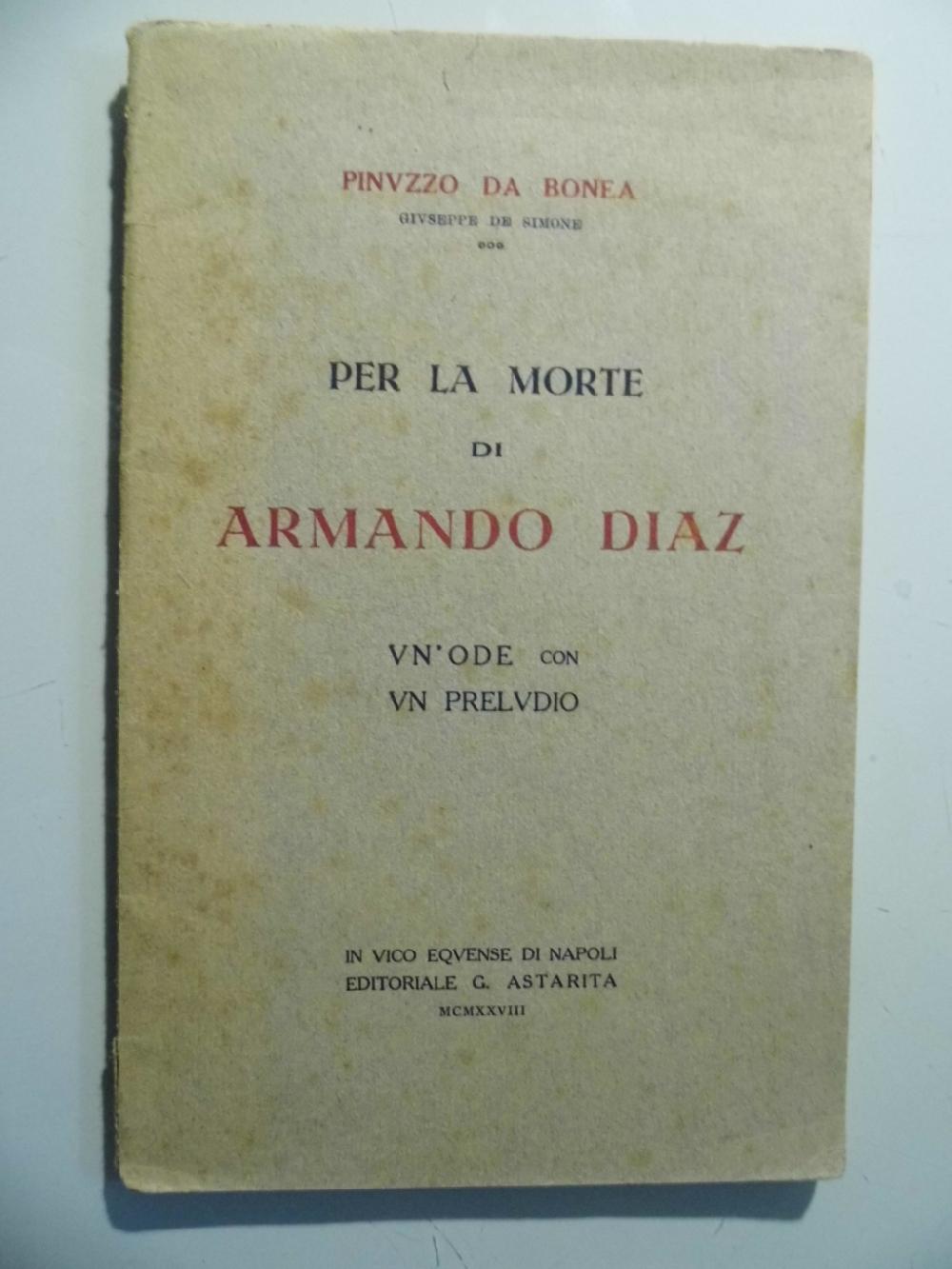 Abebooks PER LA MORTE DI ARMANDO DIAZ UN' ODE CON PRELUDIO