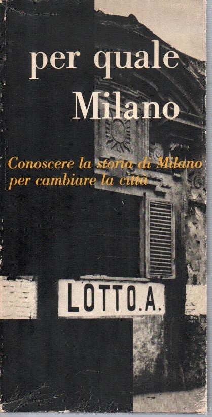 Abebooks Per quale Milano. Conoscere la storia di Milano per cambiare la citta'