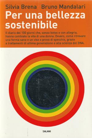 Abebooks Per una Bellezza Sostenibile - Il diario dei 100 giorni che senza botox e con allegria hanno cambiato la vita di una donna. Ovvero come ritrovare una forma sana e un viso a prova di specchio grazie a trattamenti di ulti