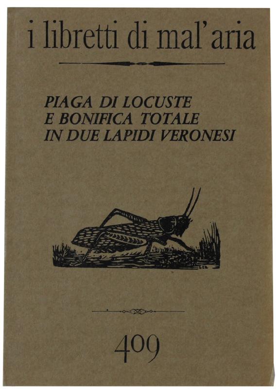 Abebooks PIAGA DI LOCUSTE E BONIFICA TOTALE IN DUE LAPIDI VERONESI. I Libretti di Mal'Aria 409.: