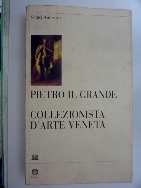 Abebooks PIETRO IL GRANDE COLLEZIONISTA D'ARTE A VENEZIA