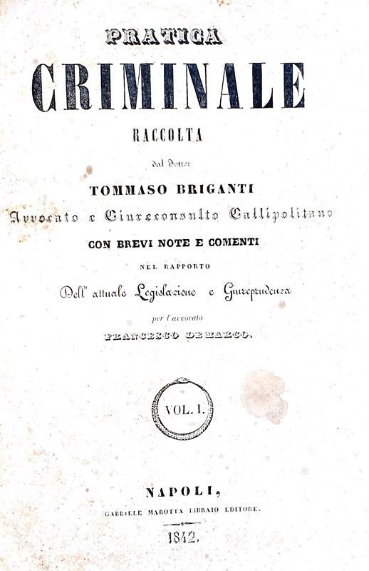 Abebooks Pratica criminale con brevi note e comenti nel rapporto dell?attuale legislazione e giurisprudenza per l?avvocato Francesco De Marco. Napoli Gabriele Marotta libraio editore 1842