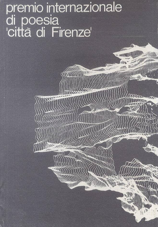Abebooks Premio internazionale di poesia "Città di Firenze". A cura di Gino Gerola. [In giuria: Gösta Andersson - Mikola Bazan - Carlo Betocchi - Ronald Bottrall - Gabriel Celaya - André Frénaud - Mario Luzi - Vittorio Seren